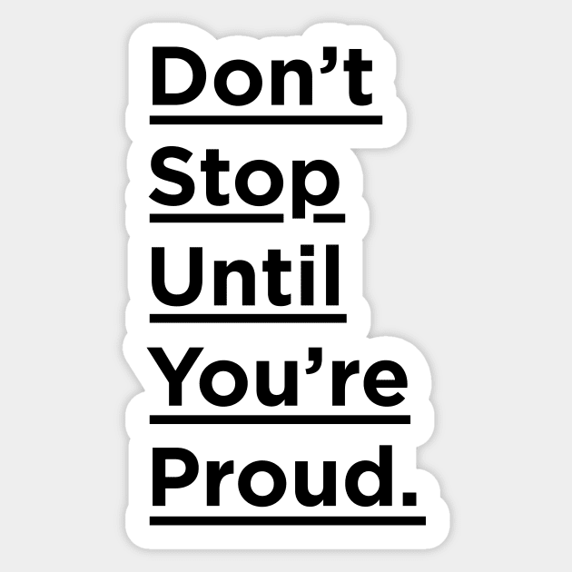 Don't Stop Until You're Proud Sticker by MotivatedType